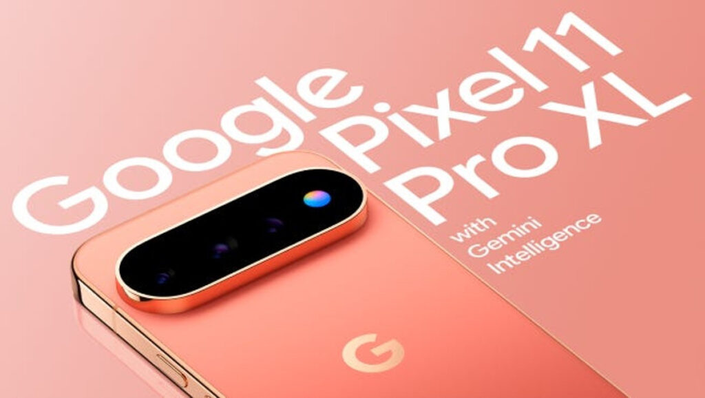 Google Pixel 11 Pro và Pixel 11 Pro XL có gì hấp dẫn?